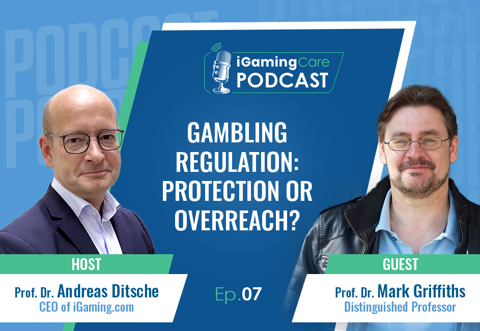Prof. Dr. Andreas Ditsche and Prof. Dr. Mark Griffiths explore Gambling Regulations and if they're protection or overreach.
